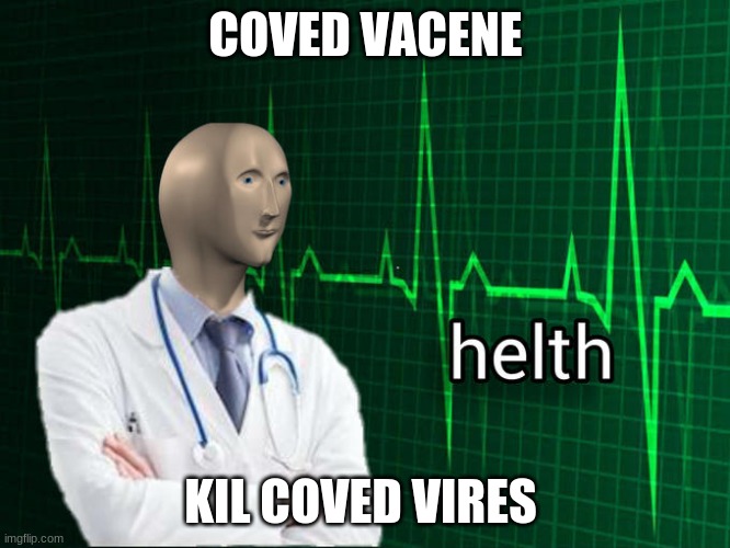 helfy | COVED VACENE; KIL COVED VIRES | image tagged in stonks helth | made w/ Imgflip meme maker