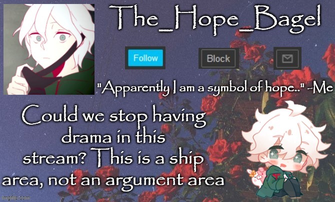 I mean- | Could we stop having drama in this stream? This is a ship area, not an argument area | made w/ Imgflip meme maker