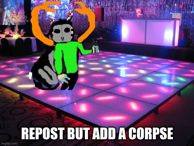 And yes, I forgot his feet. | REPOST BUT ADD A CORPSE | image tagged in dance party | made w/ Imgflip meme maker