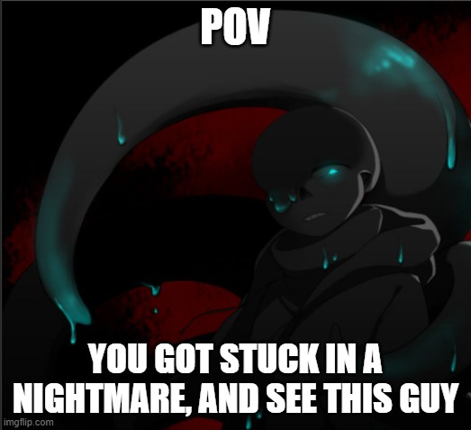 (Warning: This is scary) Now what? (NO OP OC's PLEASE!) | POV; YOU GOT STUCK IN A NIGHTMARE, AND SEE THIS GUY | image tagged in scary,pov,do not rp if you get scared easily | made w/ Imgflip meme maker