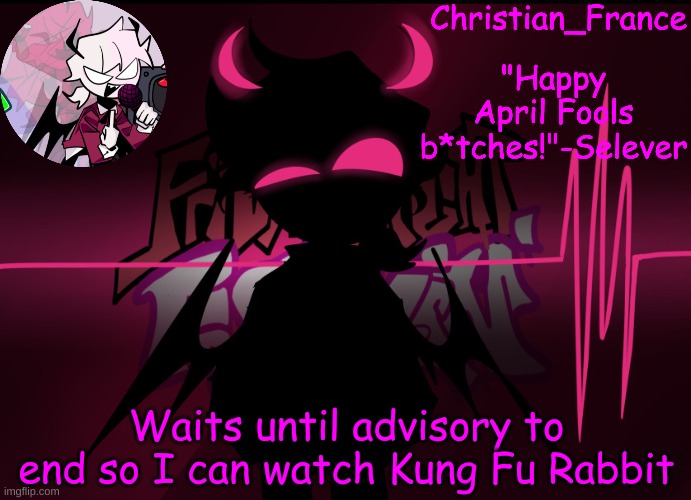 . | Waits until advisory to end so I can watch Kung Fu Rabbit | made w/ Imgflip meme maker