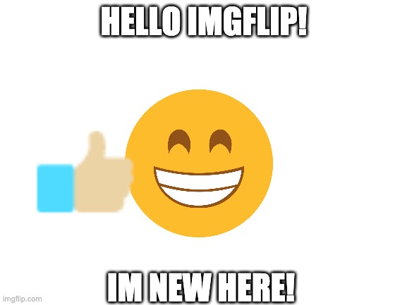 I am New here and i hope to MEME - Imgflip