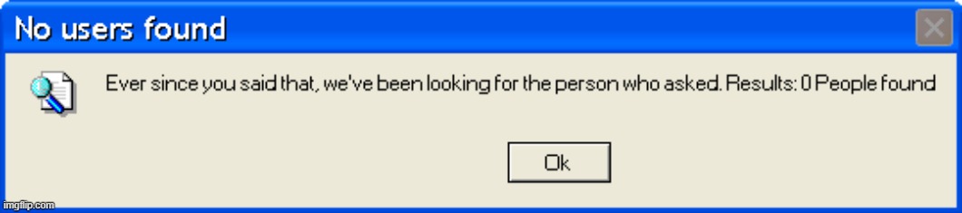 No users found | image tagged in no users found | made w/ Imgflip meme maker