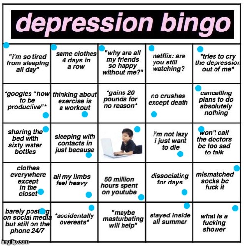 O>O all but 2 TwT | image tagged in depression bingo | made w/ Imgflip meme maker