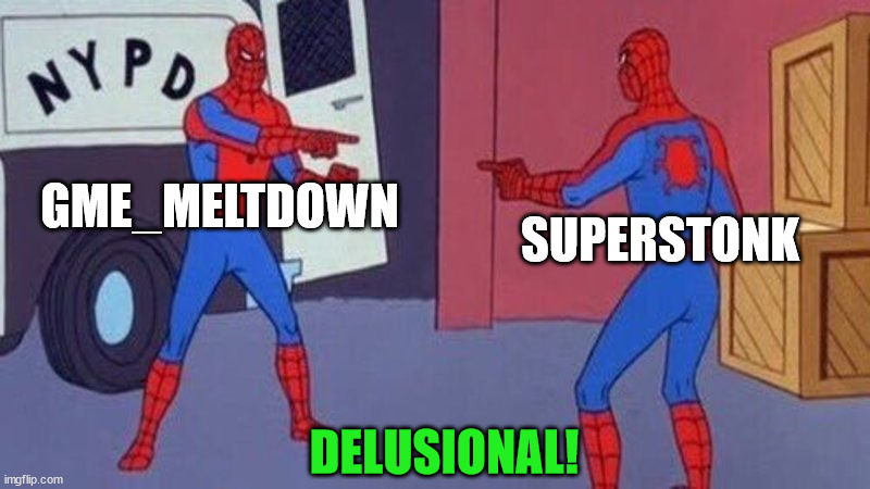 spiderman pointing at spiderman | GME_MELTDOWN; SUPERSTONK; DELUSIONAL! | image tagged in spiderman pointing at spiderman | made w/ Imgflip meme maker