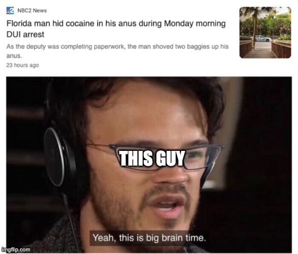 THIS GUY | image tagged in yeah it's big brain time | made w/ Imgflip meme maker