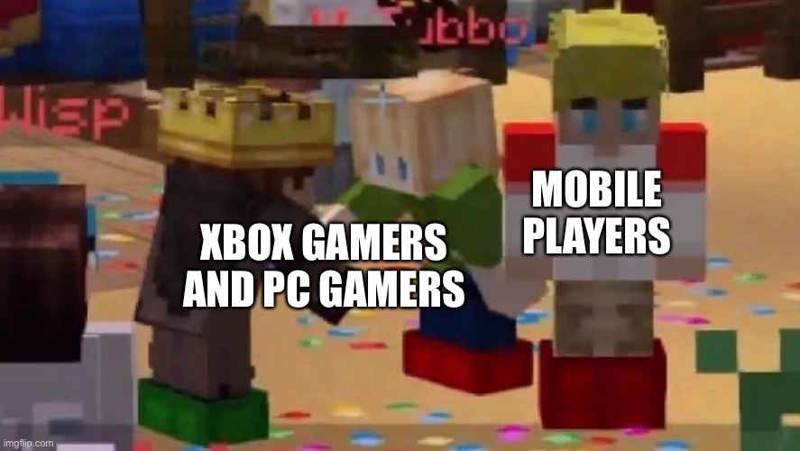 Laugh. | MOBILE PLAYERS; XBOX GAMERS AND PC GAMERS | image tagged in mcyt friendship | made w/ Imgflip meme maker