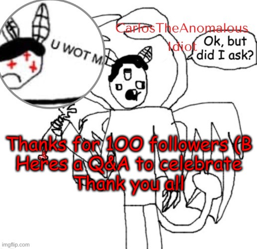 *dababy convertible* | Thanks for 1OO followers (B
Heres a Q&A to celebrate
Thank you all | made w/ Imgflip meme maker