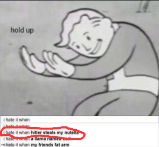 hold up | image tagged in fallout hold up | made w/ Imgflip meme maker