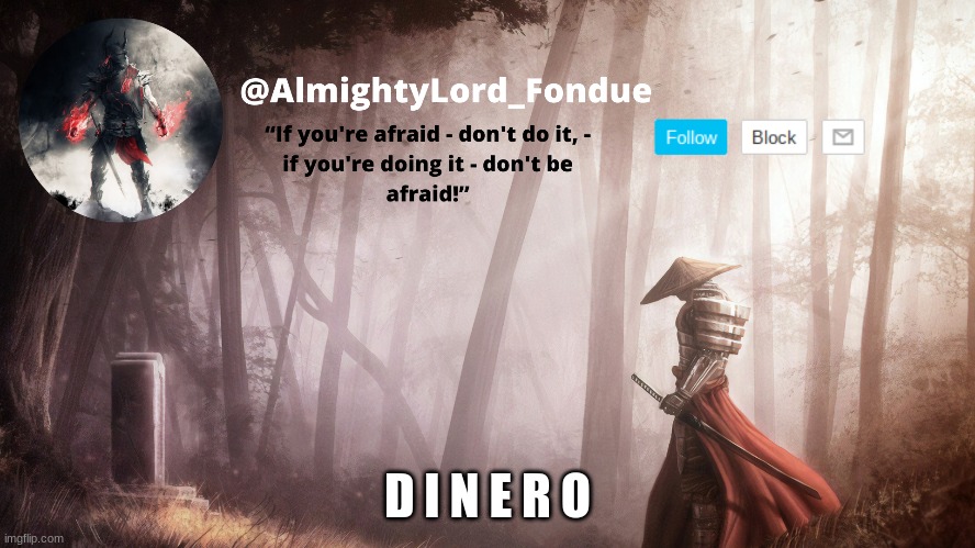 Fondue Operation fierce | D I N E R O | image tagged in fondue operation fierce | made w/ Imgflip meme maker