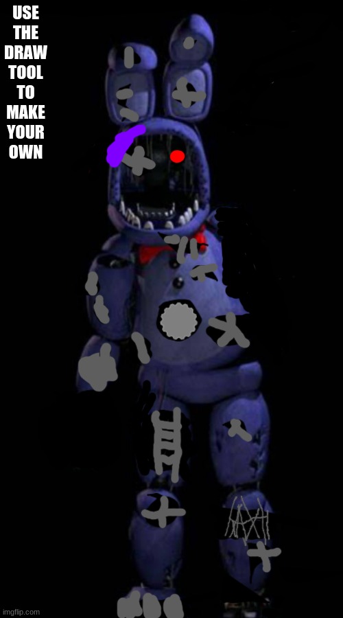 destroyed bonnie | USE
THE
DRAW
TOOL
TO
MAKE
YOUR
OWN | image tagged in destroyed bonnie | made w/ Imgflip meme maker