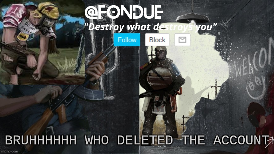 Uno u can't give everyone access to the account they friken rekted it | BRUHHHHHH WHO DELETED THE ACCOUNT | image tagged in rust temp-fondue | made w/ Imgflip meme maker