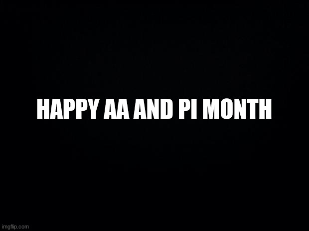 asian american and pacific islander | HAPPY AA AND PI MONTH | image tagged in black background | made w/ Imgflip meme maker
