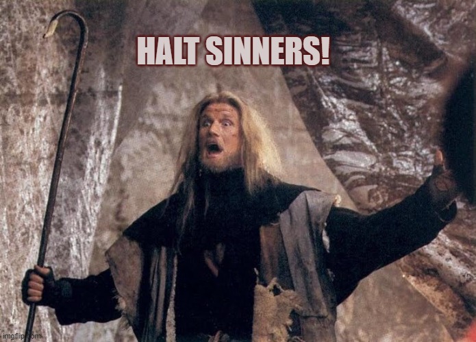 Halt Sinners! | HALT SINNERS! | image tagged in priest | made w/ Imgflip meme maker