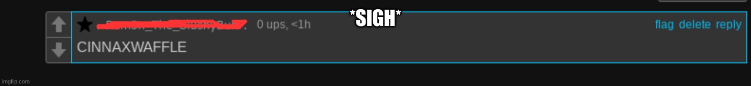 *SIGH* | made w/ Imgflip meme maker