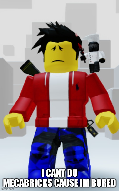Depressed winston | I CANT DO MECABRICKS CAUSE IM BORED | image tagged in depressed winston | made w/ Imgflip meme maker