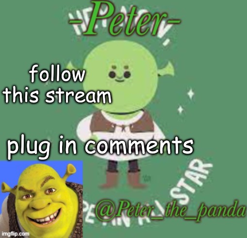 pls | follow this stream; plug in comments | image tagged in peter_the_ panda announcement template | made w/ Imgflip meme maker