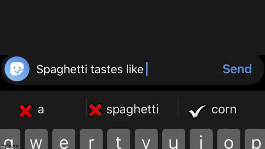 spaghetti tastes like corn | ✅; ❌; ❌ | image tagged in spaghetti | made w/ Imgflip meme maker