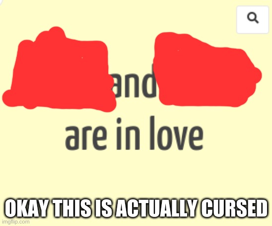 CENSORED CUZ ITS SUPER CURSED | OKAY THIS IS ACTUALLY CURSED | made w/ Imgflip meme maker