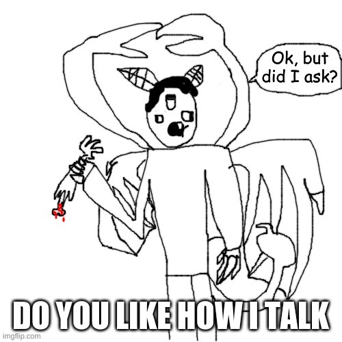 Carlos did I ask | DO YOU LIKE HOW I TALK | image tagged in carlos did i ask | made w/ Imgflip meme maker