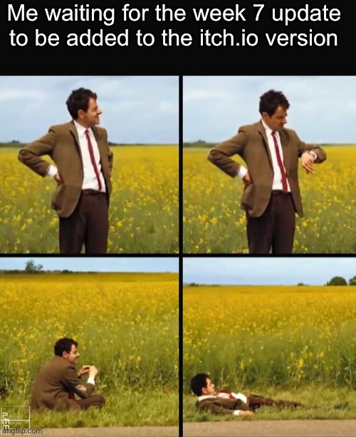 The downloadable version | Me waiting for the week 7 update to be added to the itch.io version | image tagged in mr bean waiting,FridayNightFunkin | made w/ Imgflip meme maker