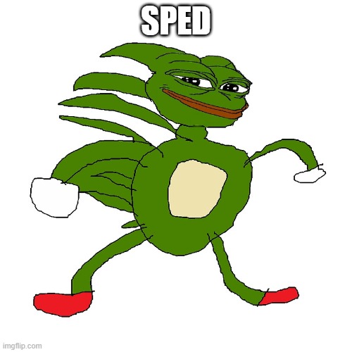 sanic pepe | SPED | image tagged in sanic pepe | made w/ Imgflip meme maker