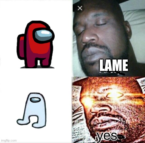 Sleeping Shaq | LAME; yes | image tagged in memes,sleeping shaq | made w/ Imgflip meme maker