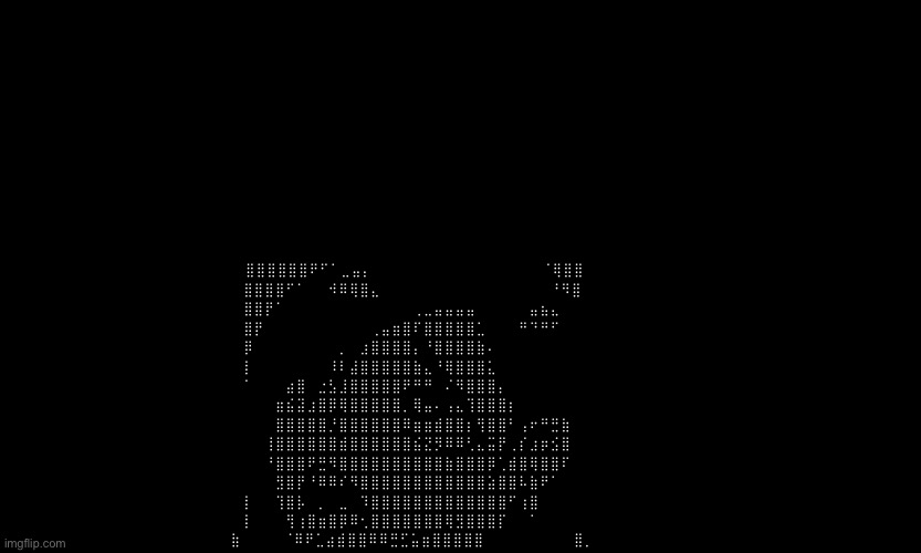 1 | ⣿⣿⣿⣿⣿⣿⠟⠋⠁⣀⣤⡄⠀⠀⠀⠀⠀⠀⠀⠀⠀⠀⠀⠀⠀⠀⠀⠀⠈⢿⣿⣿ ⣿⣿⣿⣿⠋⠁⠀⠀⠺⠿⢿⣿⣄⠀⠀⠀⠀⠀⠀⠀⠀⠀⠀⠀⠀⠀⠀⠀⠀⠘⠻⣿ ⣿⣿⡟⠁⠀⠀⠀⠀⠀⠀⠀⠀⠀⠀⠀⠀⢀⣀⣤⣤⣤⣤⠀⠀⠀⠀⠀⣤⣦⣄⠀⠀ ⣿⡟⠀⠀⠀⠀⠀⠀⠀⠀⠀⠀⢀⣤⣶⣿⠏⣿⣿⣿⣿⣿⣁⠀⠀⠀⠛⠙⠛⠋⠀⠀ ⡿⠀⠀⠀⠀⠀⠀⠀⠀⡀⠀⣰⣿⣿⣿⣿⡄⠘⣿⣿⣿⣿⣷⠄⠀⠀⠀⠀⠀⠀⠀⠀ ⡇⠀⠀⠀⠀⠀⠀⠀⠸⠇⣼⣿⣿⣿⣿⣿⣷⣄⠘⢿⣿⣿⣿⣅⠀⠀⠀⠀⠀⠀⠀⠀ ⠁⠀⠀⠀⣴⣿⠀⣐⣣⣸⣿⣿⣿⣿⣿⠟⠛⠛⠀⠌⠻⣿⣿⣿⡄⠀⠀⠀⠀⠀⠀⠀ ⠀⠀⠀⣶⣮⣽⣰⣿⡿⢿⣿⣿⣿⣿⣿⡀⢿⣤⠄⢠⣄⢹⣿⣿⣿⡆⠀⠀⠀⠀⠀⠀ ⠀⠀⠀⣿⣿⣿⣿⣿⡘⣿⣿⣿⣿⣿⣿⠿⣶⣶⣾⣿⣿⡆⢻⣿⣿⠃⢠⠖⠛⣛⣷⠀ ⠀⠀⢸⣿⣿⣿⣿⣿⣿⣾⣿⣿⣿⣿⣿⣿⣮⣝⡻⠿⠿⢃⣄⣭⡟⢀⡎⣰⡶⣪⣿⠀ ⠀⠀⠘⣿⣿⣿⠟⣛⠻⣿⣿⣿⣿⣿⣿⣿⣿⣿⣿⣷⣿⣿⣿⡿⢁⣾⣿⢿⣿⣿⠏⠀ ⠀⠀⠀⣻⣿⡟⠘⠿⠿⠎⠻⣿⣿⣿⣿⣿⣿⣿⣿⣿⣿⣿⣿⣵⣿⣿⠧⣷⠟⠁⠀⠀ ⡇⠀⠀⢹⣿⡧⠀⡀⠀⣀⠀⠹⣿⣿⣿⣿⣿⣿⣿⣿⣿⣿⣿⣿⣿⠋⢰⣿⠀⠀⠀⠀ ⡇⠀⠀⠀⢻⢰⣿⣶⣿⡿⠿⢂⣿⣿⣿⣿⣿⣿⣿⢿⣻⣿⣿⣿⡏⠀⠀⠁⠀⠀⠀⠀ ⣷⠀⠀⠀⠀⠈⠿⠟⣁⣴⣾⣿⣿⠿⠿⣛⣋⣥⣶⣿⣿⣿⣿⣿⠀⠀⠀⠀⠀⠀⠀⠀ ⣿⡀ | made w/ Imgflip meme maker