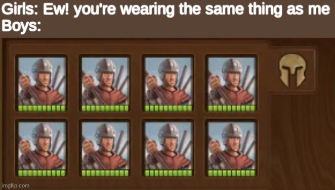lmao | Girls: Ew! you're wearing the same thing as me
Boys: | made w/ Imgflip meme maker