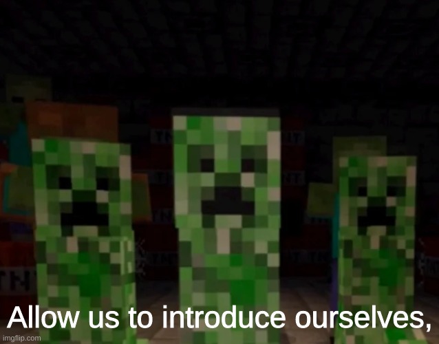 Allow us to introduce ourselves, | made w/ Imgflip meme maker