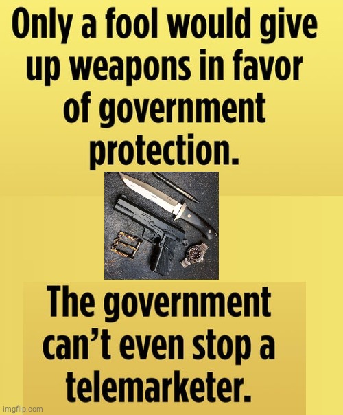 Government can't stop telemarketers | image tagged in gun | made w/ Imgflip meme maker