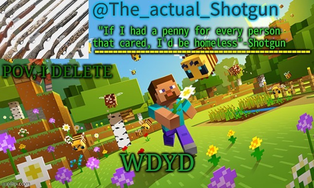 The_shotguns NEW announcement template | POV, I DELETE; WDYD | image tagged in the_shotguns new announcement template | made w/ Imgflip meme maker