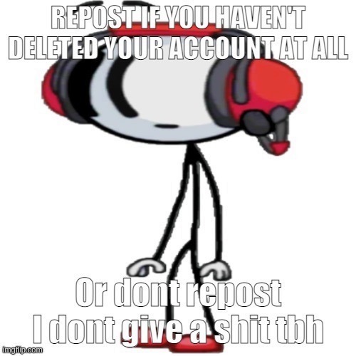 And I don't wanna- even when I leave Imgflip I'm not gonna delete shit .-. | made w/ Imgflip meme maker
