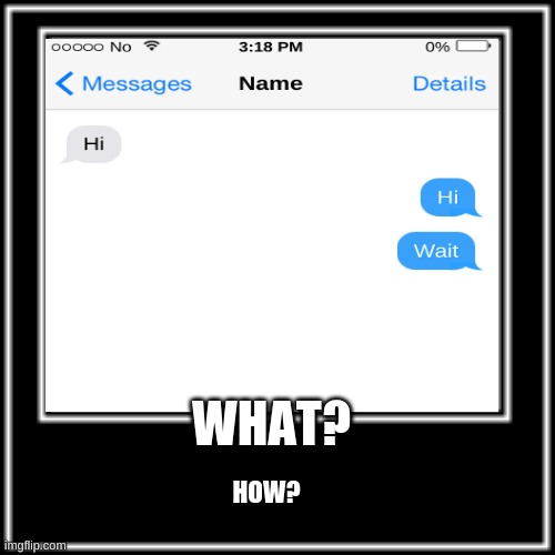 What how? | HOW? WHAT? | image tagged in funny,confused | made w/ Imgflip meme maker