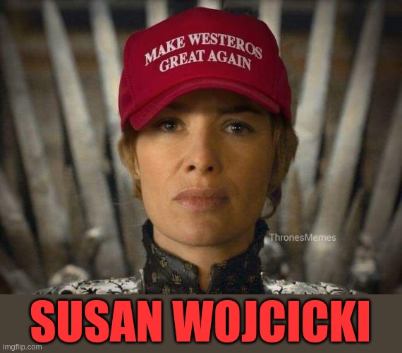 Make YouTube Great Again | SUSAN WOJCICKI | image tagged in westeros,game of thrones,cersei lannister,youtube,censorship,maga | made w/ Imgflip meme maker