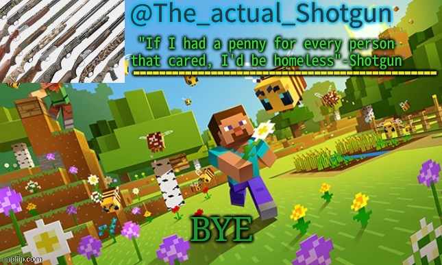 Cya when 13 | BYE | image tagged in the_shotguns new announcement template | made w/ Imgflip meme maker