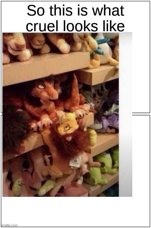 why | So this is what cruel looks like | image tagged in meme | made w/ Imgflip meme maker