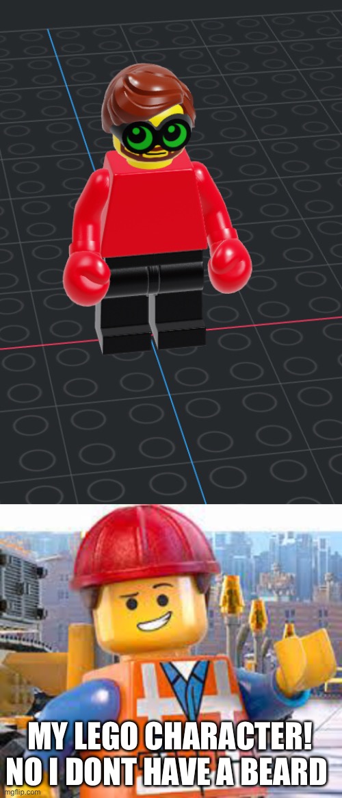 You like it Winston? | MY LEGO CHARACTER! NO I DONT HAVE A BEARD | image tagged in lego movie emmet | made w/ Imgflip meme maker