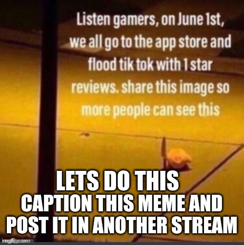  LETS DO THIS | image tagged in tik tok sucks | made w/ Imgflip meme maker