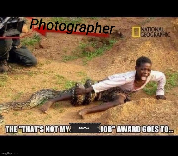 Ouch | Photographer | image tagged in the scroll of truth | made w/ Imgflip meme maker