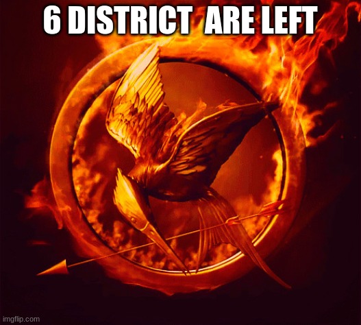 EEEEEEEEEEEEEEEEEEEEEEEEEEEEEEEEEEEEEEEEEEEEEEEEEEEEEEEEEEEEEEEEEEEEEEEEEEEEEEEEEEEEEEEEEEEEEEEEEEEEEEEEEEEEEEEEEEEEEEEEEEEEEEEE | 6 DISTRICT  ARE LEFT | image tagged in hunger games | made w/ Imgflip meme maker