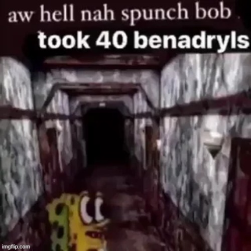 SPONGEBOB NO | image tagged in memes,funny,fun,dark,spongebob | made w/ Imgflip meme maker