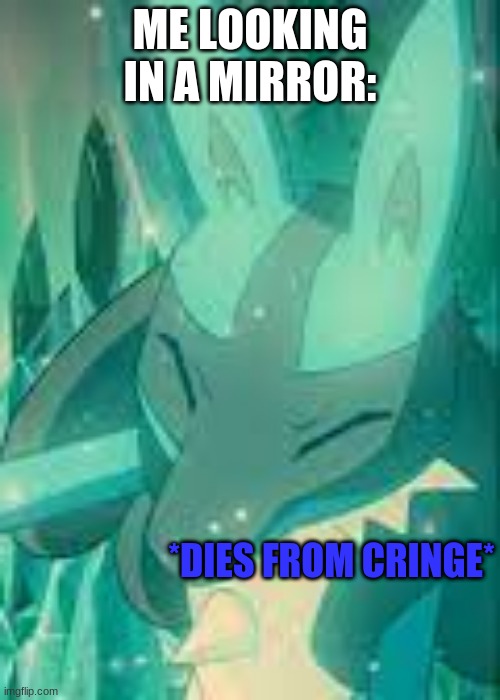 lucario dies from cringe | ME LOOKING IN A MIRROR: | image tagged in lucario dies from cringe | made w/ Imgflip meme maker