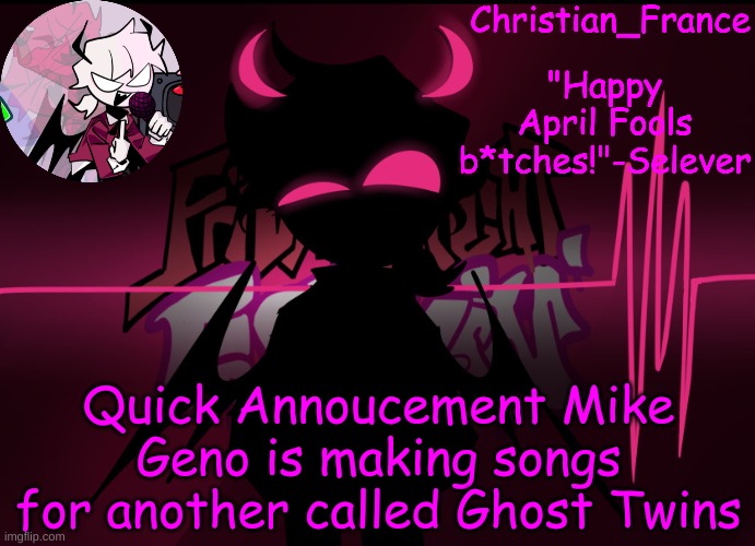 Songs called Hat Tip btw | Quick Annoucement Mike Geno is making songs for another called Ghost Twins | made w/ Imgflip meme maker