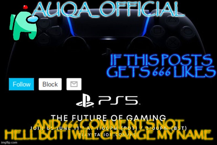 yeah just dont get there | IF THIS POSTS GETS 666 LIKES; AND 666 COMMENTS NOT HELL BUT I WILL CHANGE MY NAME | image tagged in auqa_official announcment template new | made w/ Imgflip meme maker