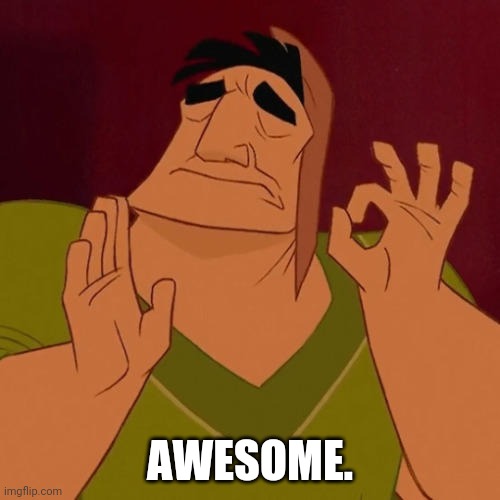 When X just right | AWESOME. | image tagged in when x just right | made w/ Imgflip meme maker