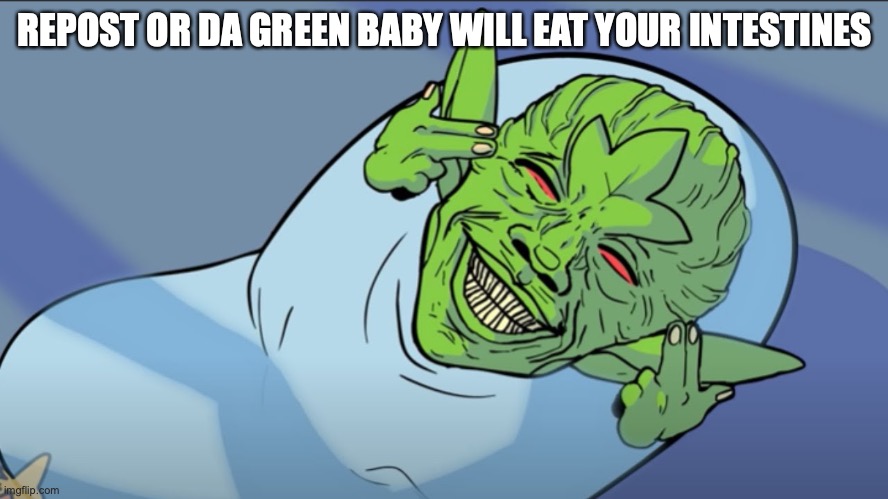 (Credit goes to Squizzy for making this absolute masterpiece) | REPOST OR DA GREEN BABY WILL EAT YOUR INTESTINES | image tagged in jojo's bizarre adventure,dababy,green,repost | made w/ Imgflip meme maker