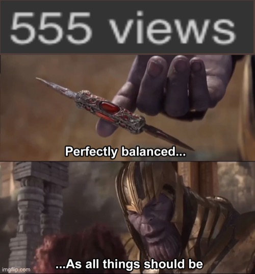 Thanos perfectly balanced as all things should be | image tagged in thanos perfectly balanced as all things should be | made w/ Imgflip meme maker