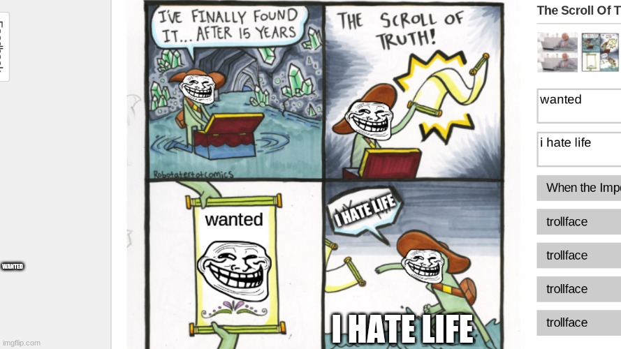 i hate life | I HATE LIFE; WANTED | image tagged in i hate you | made w/ Imgflip meme maker