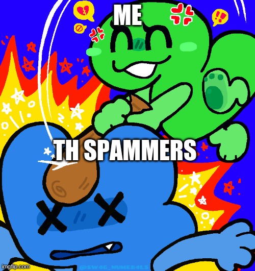 ME; TH SPAMMERS | made w/ Imgflip meme maker